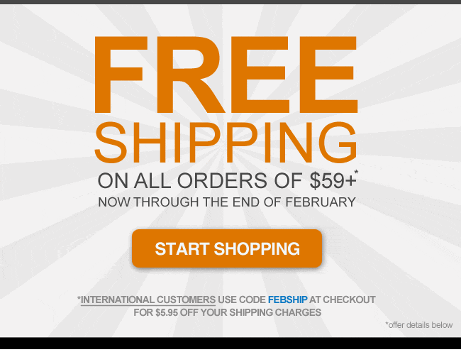 FREE Shipping! Through the end of February. See Details